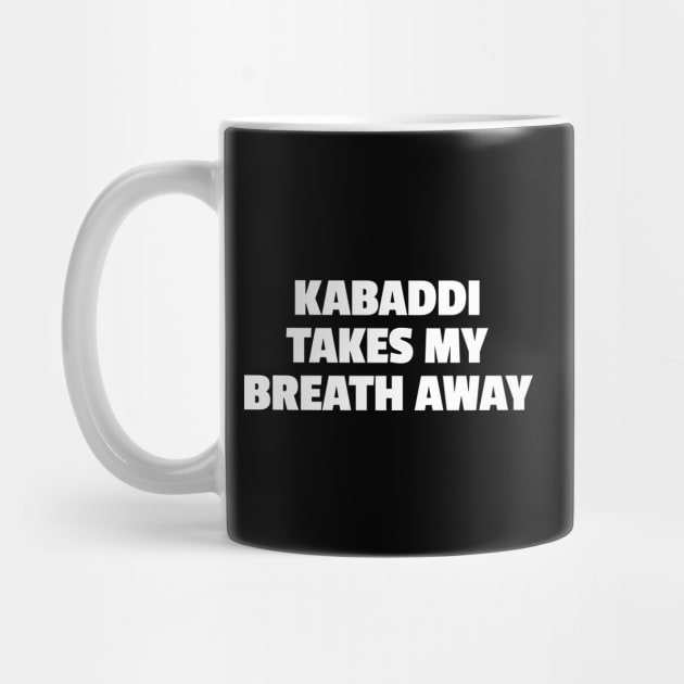 Kabaddi Takes My Breath Away by DnlDesigns